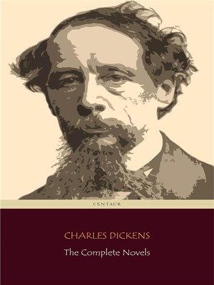 cover image of Charles Dickens--The Complete Novels + a Christmas Carol (Centaur Classics)